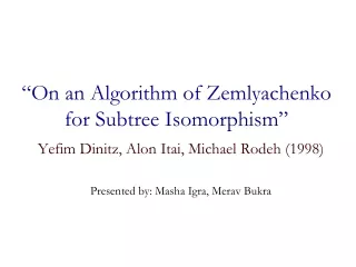 “On an Algorithm of Zemlyachenko  for Subtree Isomorphism”