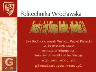 Ewa Rudnicka, Marek Maziarz, Maciej Piasecki G4.19 Research Group Institute of Informatics,