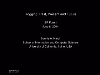 Blogging: Past, Present and Future ISR Forum June 8, 2004 Bonnie A. Nardi