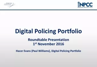 Digital Policing Portfolio Roundtable Presentation 1 st  November 2016