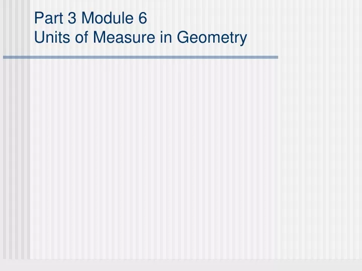 part 3 module 6 units of measure in geometry