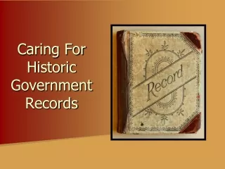 Caring For Historic Government Records