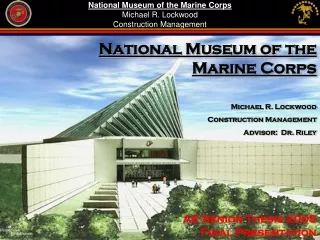 National Museum of the Marine Corps Michael R. Lockwood Construction Management
