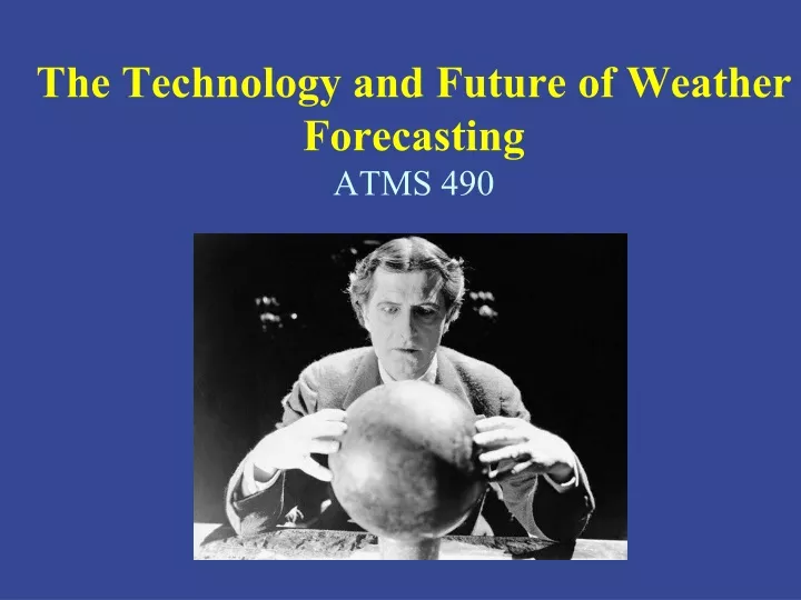 the technology and future of weather forecasting atms 490