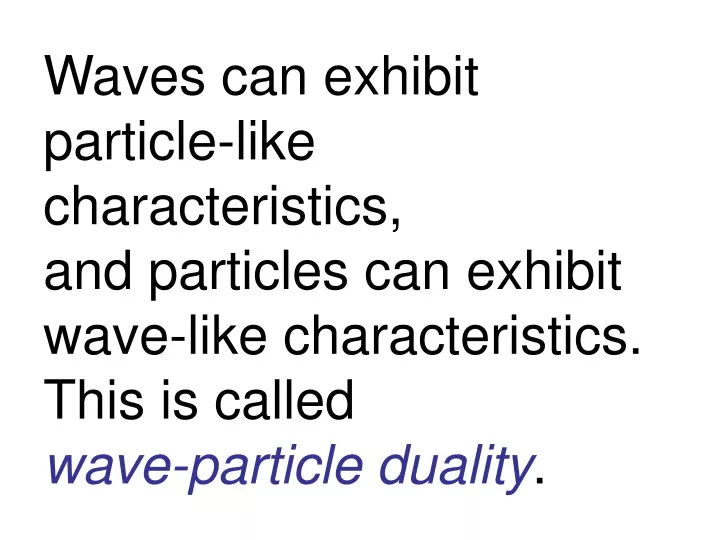 waves can exhibit particle like characteristics