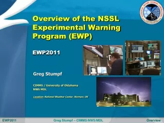 Overview of the NSSL Experimental Warning Program (EWP) EWP2011