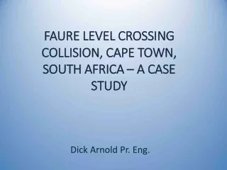 FAURE LEVEL CROSSING COLLISION, CAPE TOWN, SOUTH AFRICA – A CASE STUDY
