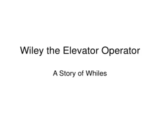 Wiley the Elevator Operator
