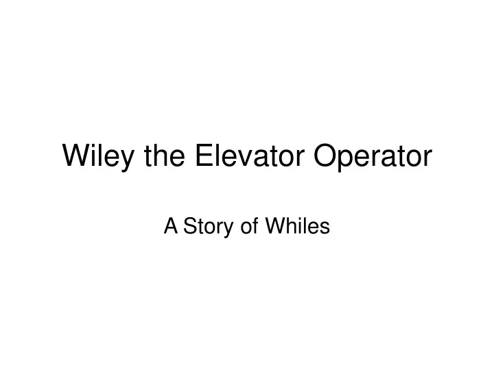 wiley the elevator operator