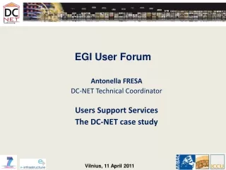 Antonella FRESA DC-NET Technical Coordinator Users Support Services The DC-NET case study