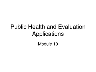 Public Health and Evaluation Applications