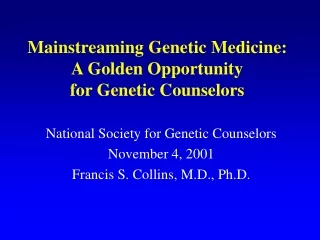 Mainstreaming Genetic Medicine:  A Golden Opportunity for Genetic Counselors
