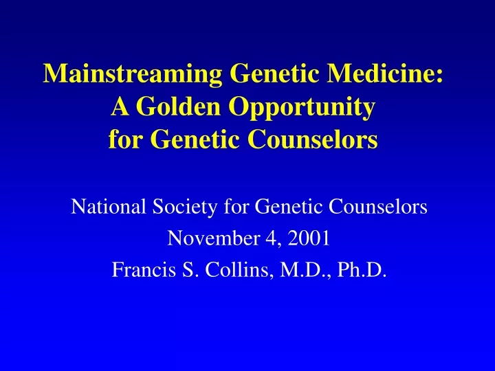 mainstreaming genetic medicine a golden opportunity for genetic counselors