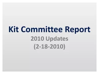 Kit Committee Report 2010 Updates (2-18-2010)