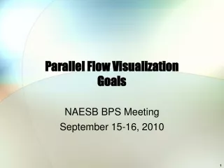 Parallel Flow Visualization Goals