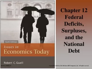 Chapter 12 Federal Deficits, Surpluses, and the National Debt
