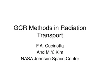 GCR Methods in Radiation Transport
