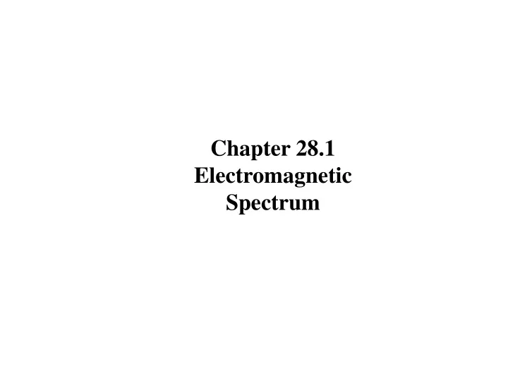 chapter 28 1 electromagnetic spectrum