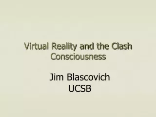 Virtual Reality and the Clash Consciousness