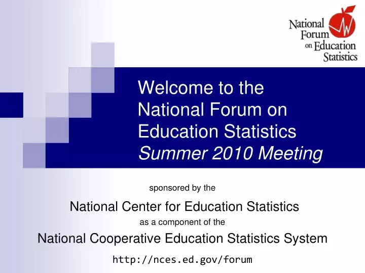 welcome to the national forum on education statistics summer 2010 meeting