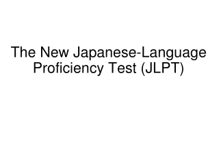 The New Japanese-Language Proficiency Test (JLPT)