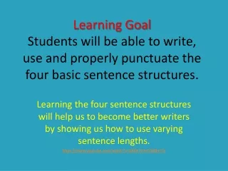 Four Basic Sentence Structures Simple (s) Compound (c) Complex (cx) Compound-Complex (ccx)