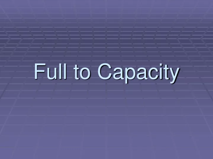 full to capacity