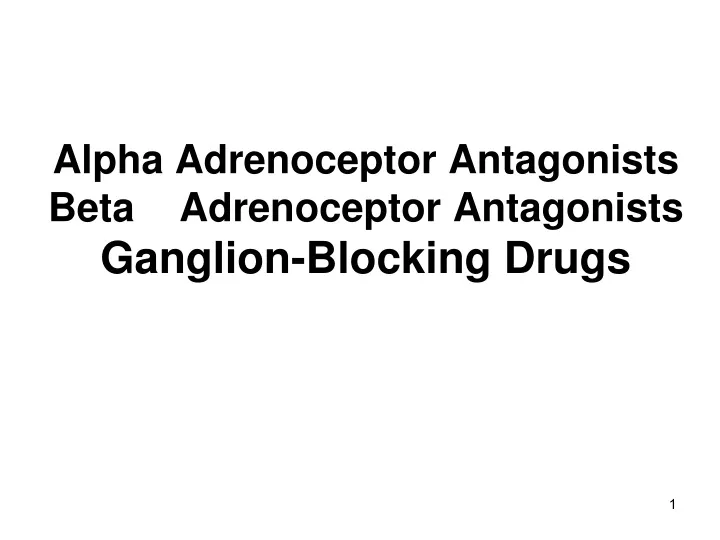 alpha adrenoceptor antagonists beta adrenoceptor antagonists ganglion blocking drugs