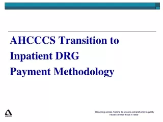 AHCCCS Transition to  Inpatient  DRG  Payment  Methodology
