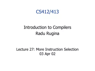 Lecture 27: More Instruction Selection  03 Apr 02