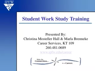 Presented By: Christina  Mosteller  Hall &amp;  Marla  Brenneke Career Services, KT 109 260.481.0689