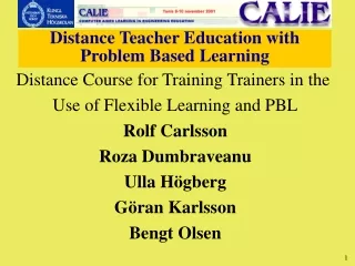 Distance Course for Training Trainers in the  Use of Flexible Learning and PBL Rolf Carlsson