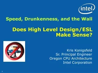 Speed, Drunkenness, and the Wall Does High Level Design/ESL Make Sense?