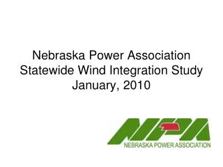 Nebraska Power Association Statewide Wind Integration Study January, 2010
