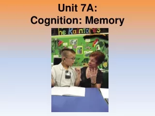 Unit 7A: Cognition: Memory