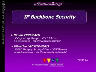 &gt; Nicolas FISCHBACH      IP Engineering Manager - COLT Telecom