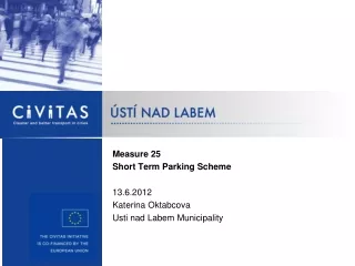 Measure 25 Short Term Parking Scheme 13.6.2012 Katerina Oktabcova  Usti nad Labem Municipality