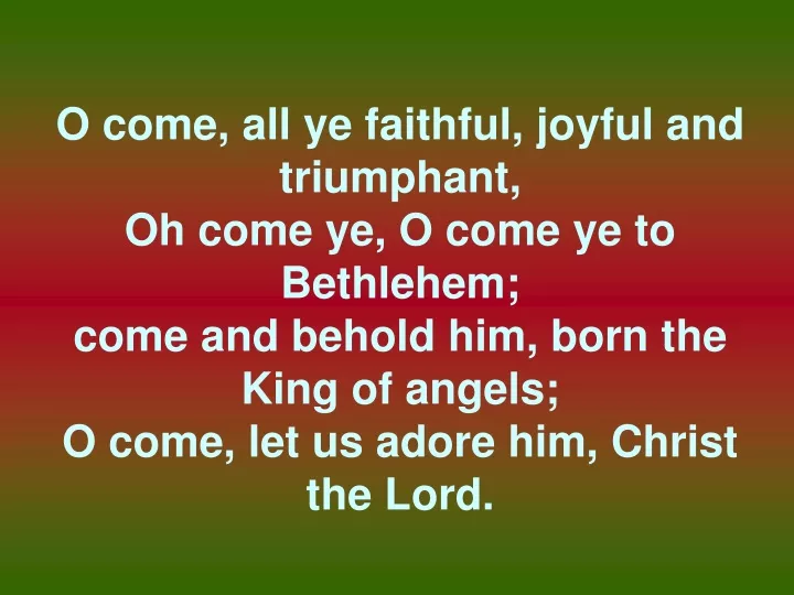 o come all ye faithful joyful and triumphant