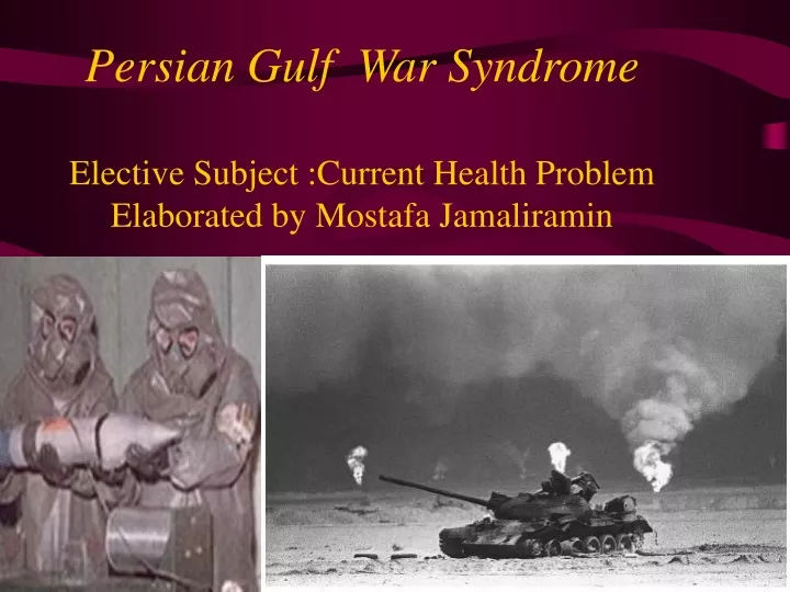 persian gulf war syndrome elective subject current health problem elaborated by mostafa jamaliramin