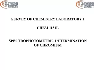 SURVEY OF CHEMISTRY LABORATORY I CHEM 1151L SPECTROPHOTOMETRIC DETERMINATION OF CHROMIUM