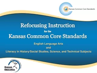 Refocusing Instruction  for the Kansas Common Core Standards