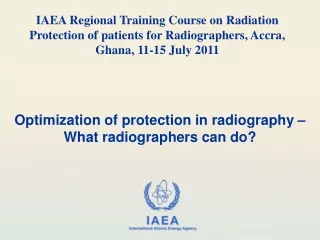 Optimization of protection in radiography – What radiographers can do?