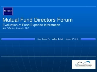 Mutual Fund Directors Forum Evaluation of Fund Expense Information Keil Fiduciary Strategies LLC