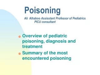 Poisoning Ali  Alhaboo  Assisstant Professor of Pediatrics 			PICU consultant