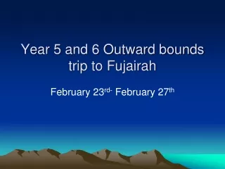 Year 5 and 6 Outward bounds trip to Fujairah