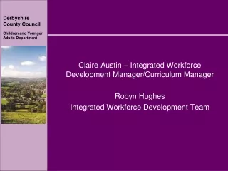 Claire Austin – Integrated Workforce Development Manager/Curriculum Manager  Robyn Hughes