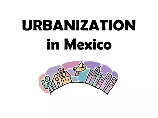 URBANIZATION in Mexico