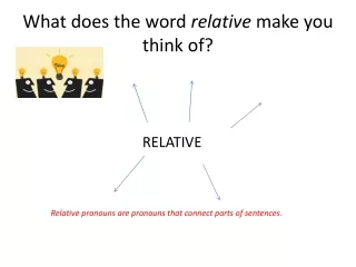 What does the  word  relative make you think of ?