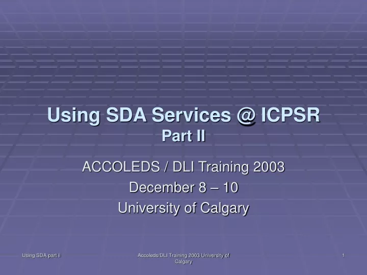 using sda services @ icpsr part ii