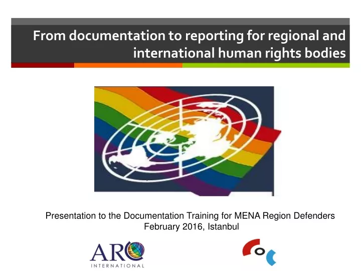 from documentation to reporting for regional and international human rights bodies